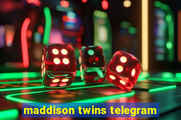 maddison twins telegram